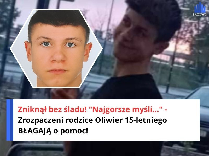 Zniknął bez śladu! "Najgorsze myśli..." - Zrozpaczeni rodzice Oliwier 15-letniego BŁAGAJĄ o pomoc!